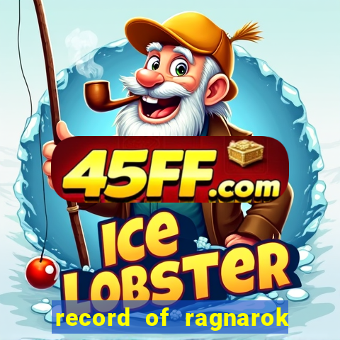 record of ragnarok 3 temporada dublado